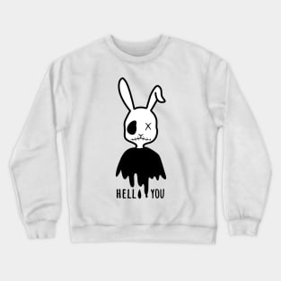 Creepy Bunny Hell(o) You Crewneck Sweatshirt